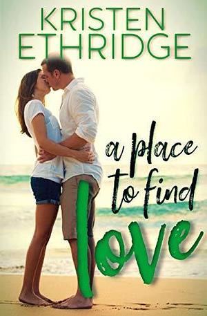 A Place to Find Love by Kristen Ethridge, Kristen Ethridge