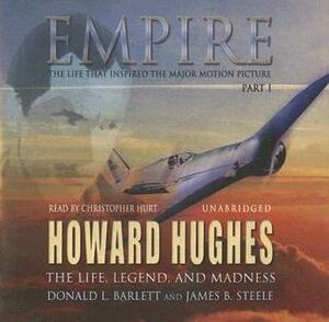 Empire: The Life, Legend and Madness of Howard Hughes by Donald L. Barrett, James Steele, Christopher Hurt