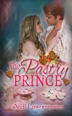The Pastry Prince: A Ginger & Spice Short Story by Andi Lawrencovna