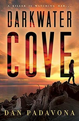 Darkwater Cove: A Gripping Serial Killer Thriller (Darkwater Cove Psychological Thriller Book 1) by Dan Padavona