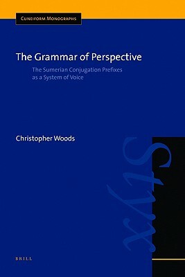 The Grammar of Perspective: The Sumerian Conjugation Prefixes as a System of Voice by Christopher Woods