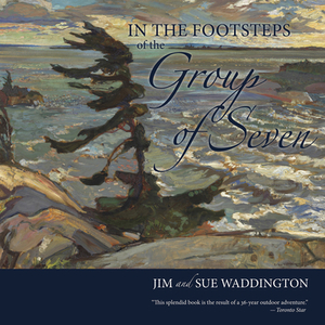 In the Footsteps of the Group of Seven by Sue Waddington, Jim Waddington