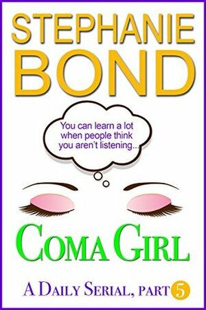 Coma Girl: Part 5 by Stephanie Bond