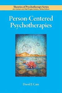 Person-Centered Psychotherapies by David J. Cain