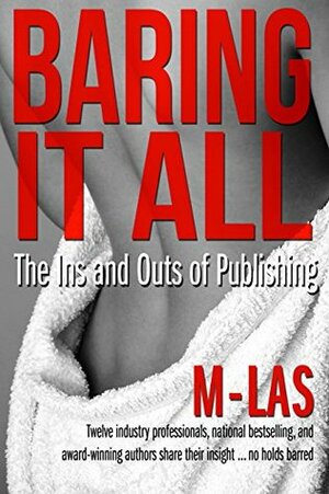 Baring it All: The Ins and Outs of Publishing by Candy Jackson, J.L. Woodson, Susan D. Peters, Joyce A. Brown, Valarie Prince, Janice Pernell, Renee Bernard, Naleighna Kai, Martha Kennerson, D.J. McLaurin