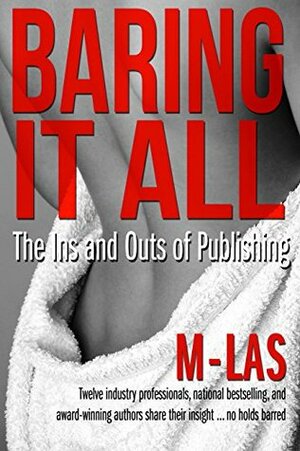 Baring it All: The Ins and Outs of Publishing by Candy Jackson, Martha Kennerson, Janice Pernell, Renee Bernard, Susan D. Peters, Joyce A. Brown, J.L. Woodson, Naleighna Kai, D.J. McLaurin, Valarie Prince