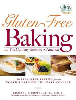 Gluten-Free Baking with the Culinary Institute of America: 150 Flavorful Recipes from the World's Premier Culinary College by Richard J. Coppedge