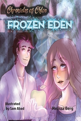 Chronicles of Chloe: Frozen Eden: A Book about Increasing Self-Confidence, Coping with Bullying and Building Friendships by Melissa Berg