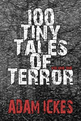 100 Tiny Tales of Terror by Adam Ickes