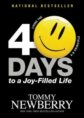 40 Days to a Joy-Filled Life: Living the 4:8 Principle by Tommy Newberry