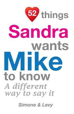 52 Things Sandra Wants Mike To Know: A Different Way To Say It by Levy, J. L. Leyva, Simone