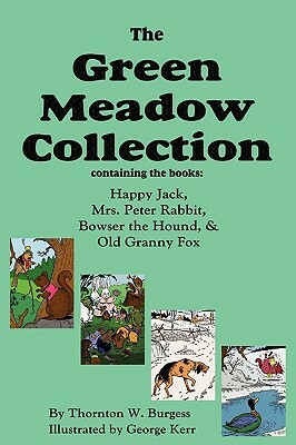 The Green Meadow Collection: Happy Jack, Mrs. Peter Rabbit, Bowser the Hound, & Old Granny Fox by Thornton W. Burgess