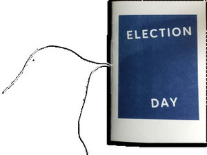 Election Day by Kim Selling, Claire Fox, Sara Sutter, Chessy Normile, Cedar Brant, Sarah Jean Alexander, Becca Klaver, Liz Mehl, Michelle Peñaloza, Hajara Quinn, Christine Shan Shan Hou, A.M. O'Malley, Lillian Ruth Nickerson, Rachael Jensen, Sophia Le Fraga, Emily Kendal Frey, Stacey Tran, Lu Yim, Katherine Indermaur, Amber Nelson, C.L. Young, Frances Dinger, Denise Jarrott, Maged Zaher, Brittany Dennison, Sam Killmeyer