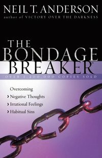 Bondage Breaker by Neil T. Anderson