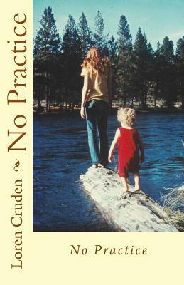 No Practice by Loren Cruden