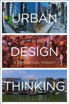 Urban Design Thinking: A Conceptual Toolkit by Kim Dovey