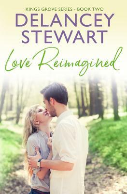 Love Reimagined by Delancey Stewart