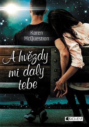 A hvězdy mi daly tebe by Karen McQuestion