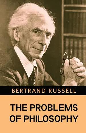 The Problems of Philosophy by Bertrand Russell