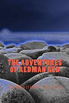 The Adventures of Redman Red by Nathaniel Haynes, Nick Hall