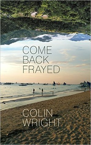 Come Back Frayed by Colin Wright