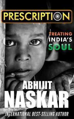 Prescription: Treating India's Soul by Abhijit Naskar