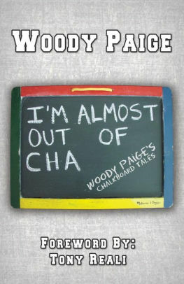 I'm Almost Out of Cha: Woody Paige's Chalk Board Tales by Woody Paige