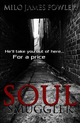 Soul Smuggler by Milo James Fowler