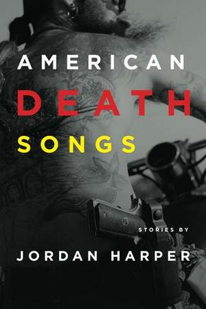American Death Songs by Jordan Harper