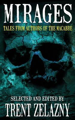 Mirages: Tales from Authors of the Macabre by Tom Piccirilli