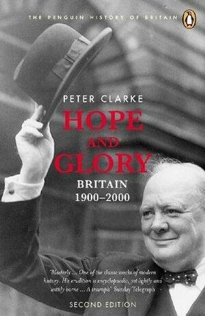 Hope and Glory: Britain 1900-2000: Updated to Cover 1992-2002 by P.F. Clarke, P.F. Clarke