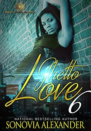 Ghetto Love 6 by Sonovia Alexander