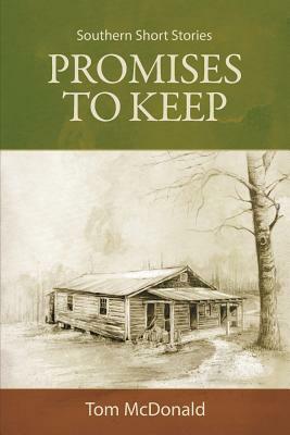 Promises to Keep: Southern Short Stories by Tom McDonald