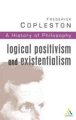 A History of Philosophy 11: Logical Positivism & Existentialism by Frederick Charles Copleston