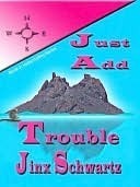 Just Add Trouble by Jinx Schwartz