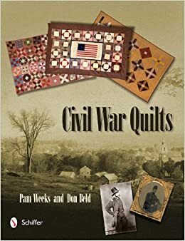 Civil War Quilts by Pam Weeks, Don Beld