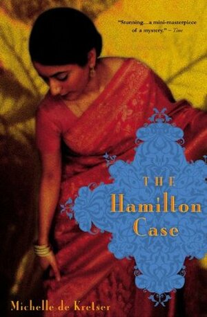 The Hamilton Case by Michelle de Kretser