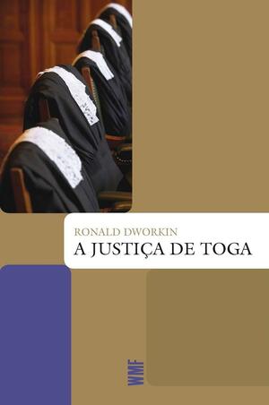 A Justiça de Toga by Ronald Dworkin