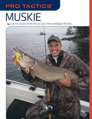 Pro Tactics(tm) Muskie: Use the Secrets of the Pros to Catch More and Bigger Muskies by Rob Kimm, Jack Burns