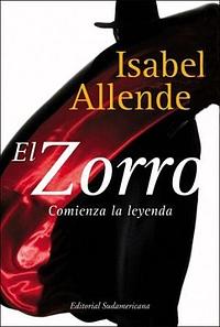 El Zorro: comienza la leyenda by Isabel Allende