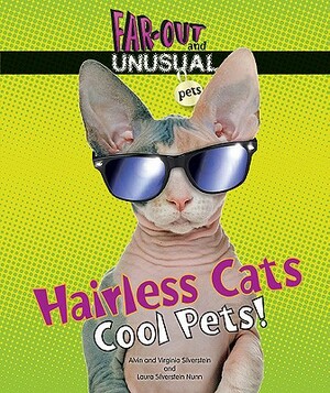 Hairless Cats: Cool Pets! by Virginia Silverstein, Laura Silverstein Nunn, Alvin Silverstein