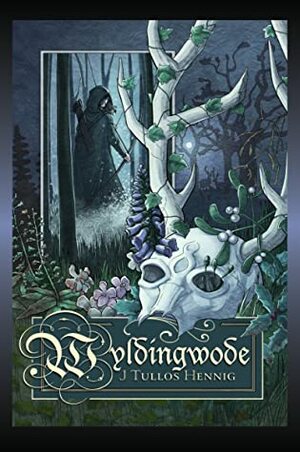 Wyldingwode by J. Tullos Hennig