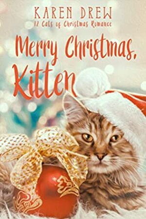 Merry Christmas, Kitten (12 Cats of Christmas Romance) by Karen Drew