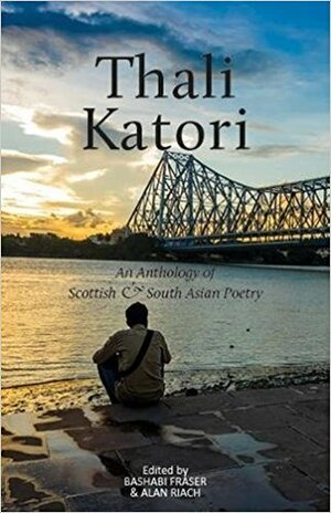 Thali Katori: An Anthology of Scottish South Asian Poetry by Alan Riach, Bashabi Fraser