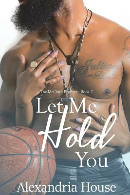 Let Me Hold You by Alexandria House