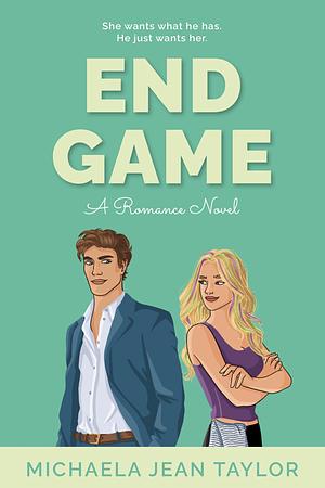 End Game: A Fake Dating Romance by Michaela Jean Taylor