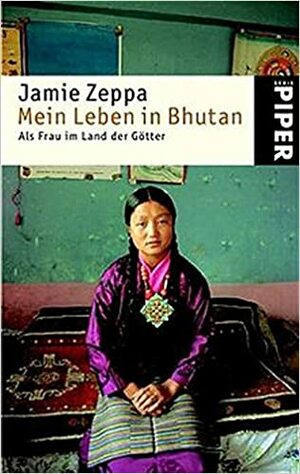 Mein Leben in Bhutan. Als Frau im Land der Götter. by Jamie Zeppa