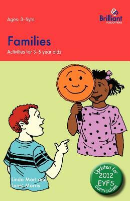 Families: Activities for 3-5 Year Olds - 2nd Edition by Janet Morris, Linda Mort