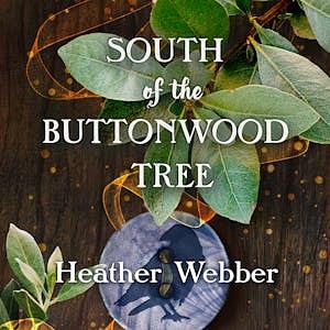South of the Buttonwood Tree by Heather Webber