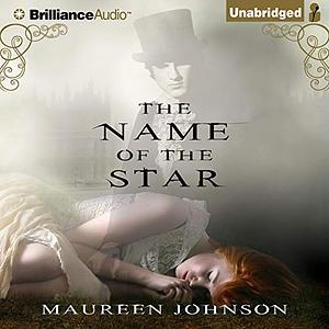 The Name of the Star by Maureen Johnson